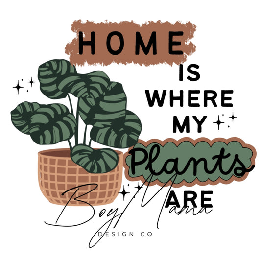 HOME IS WHERE MY PLANTS ARE DIGITAL DOWNLOAD